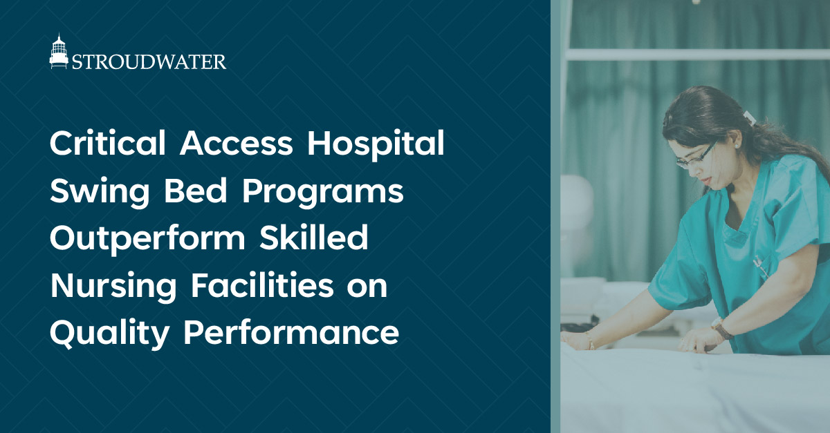 Critical Access Hospital Swing Bed Programs Outperform Skilled Nursing Facilities on Quality Performance