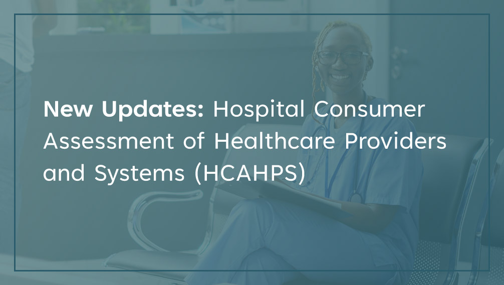 New-Updates-Hospital-Consumer-Assessment-of-Healthcare-Providers-and-Systems-HCAHPS