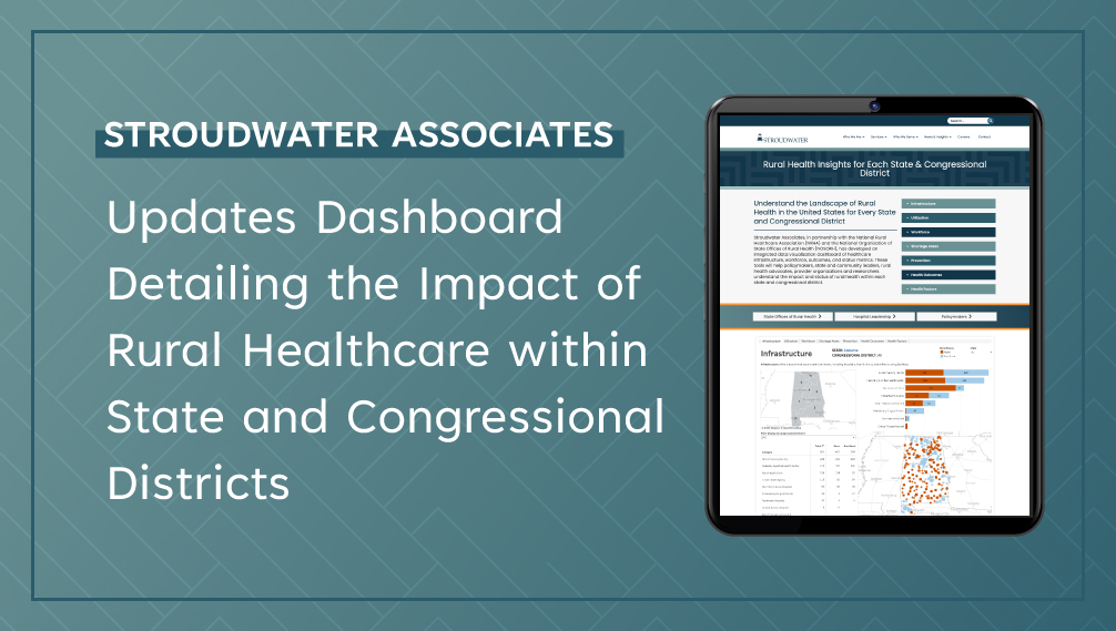 Stroudwater Associates Updates Dashboard Detailing the Impact of Rural Healthcare within State and Congressional Districts