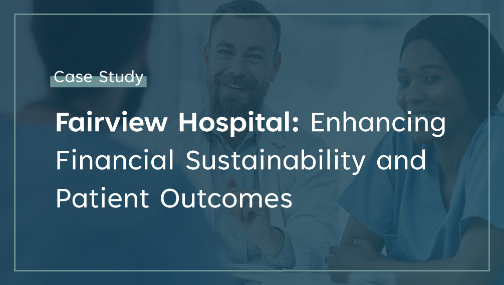 Fairview Hospital: Enhancing Financial Sustainability and Patient Outcomes