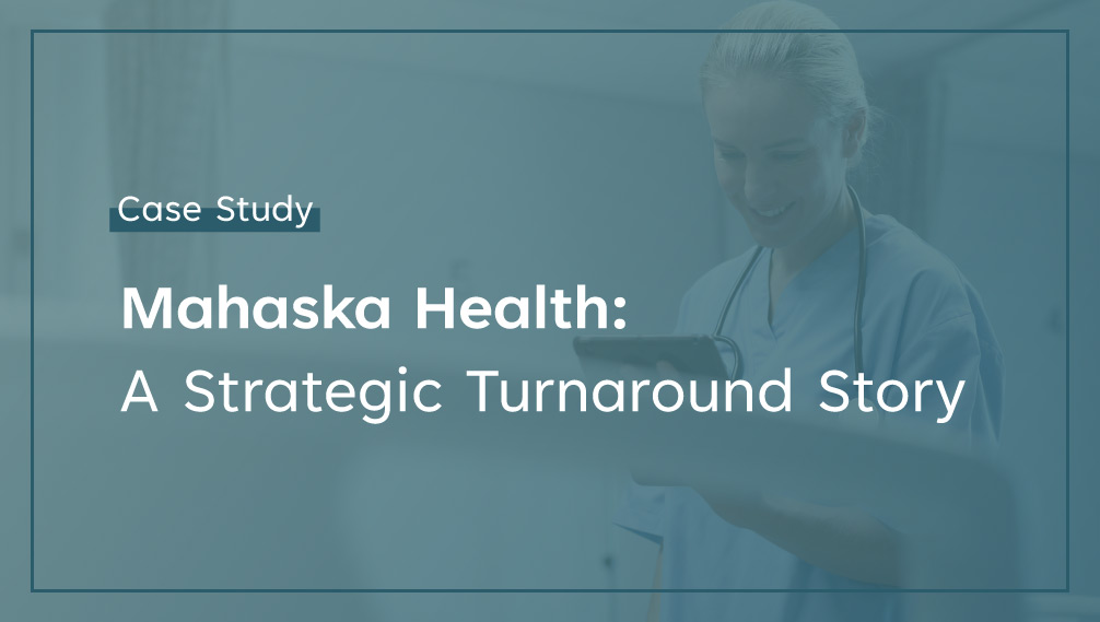 Mahaska Health: A Strategic Turnaround Story